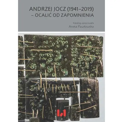Wydawnictwo uniwersytetu łódzkiego Andrzej jocz (1941-2019) - ocalić od zapomnienia