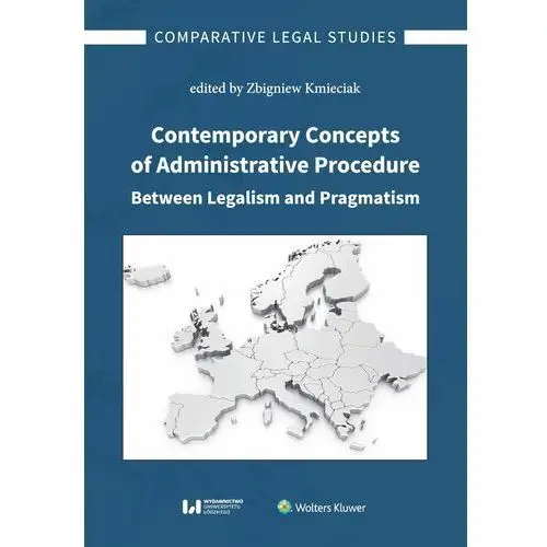 Wydawnictwo uniwersytetu łódzkiego Contemporary concepts of administrative procedure between legalism and pragmatism