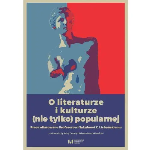 Wydawnictwo uniwersytetu łódzkiego O literaturze i kulturze (nie tylko) popularnej