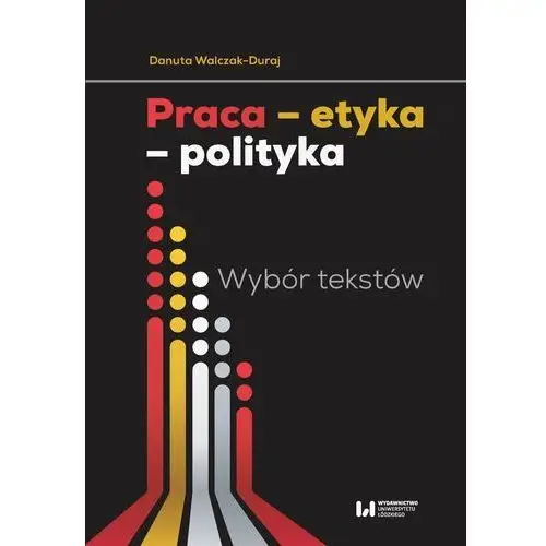 Wydawnictwo uniwersytetu łódzkiego Praca etyka polityka