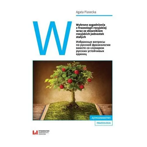 Wydawnictwo uniwersytetu łódzkiego Wybrane zagadnienia z frazeologii rosyjskiej wraz ze słownikiem rosyjskich jednostek stałych (e-book)