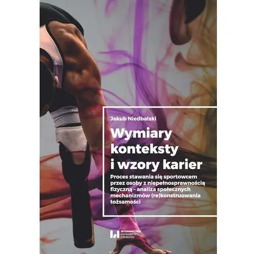 Wydawnictwo uniwersytetu łódzkiego Wymiary konteksty i wzory karier