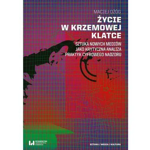 Wydawnictwo uniwersytetu łódzkiego Życie w krzemowej klatce