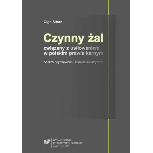 Wydawnictwo uniwersytetu śląskiego Czynny żal związany z usiłowaniem w polskim