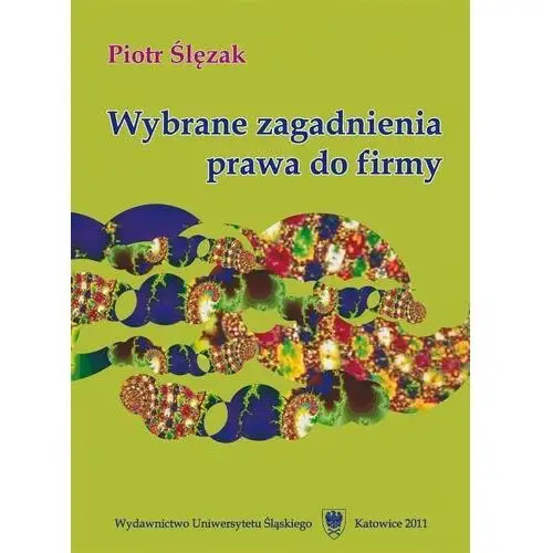 Wydawnictwo uniwersytetu śląskiego Wybrane zagadnienia prawa do firmy