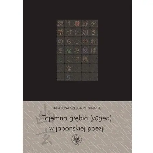 Wydawnictwo uniwersytetu warszawskiego Tajemna głębia (ylgen) w japońskiej poezji