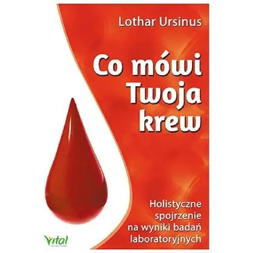 Co mówi twoja krew holistyczne spojrzenie na wyniki badań laboratoryjnych,338KS (4698298)