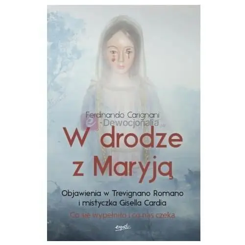 Wydawnictwo W drodze z maryją objawienia w trevignano romano i mistyczka gisella cardia