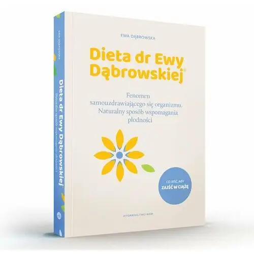 Dieta dr ewy dąbrowskiej. fenomen samouzdrawiającego się organizmu. naturalny sposób wspomagania płodności (książka) - ewa dąbrowska, kategoria: kuchnia, zdrowie, , 2022 r., oprawa miękka - 15268 Wydawnictwo wam