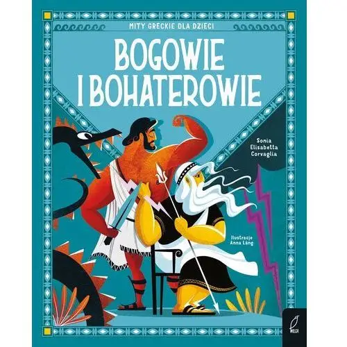 Bogowie i bohaterowie. mity greckie dla dzieci Wydawnictwo wilga