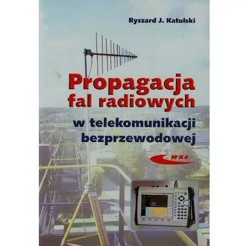 Wydawnictwo wkł Propagacja fal radiowych w telekomunikacji