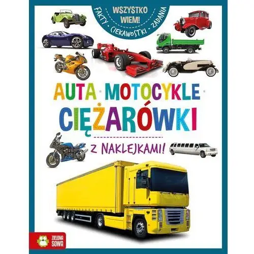 Wydawnictwo zielona sowa Auta, motocykle, ciężarówki. wszystko wiem