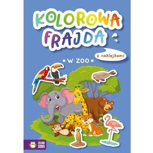 Kolorowa frajda. w zoo. z naklejkami Wydawnictwo zielona sowa