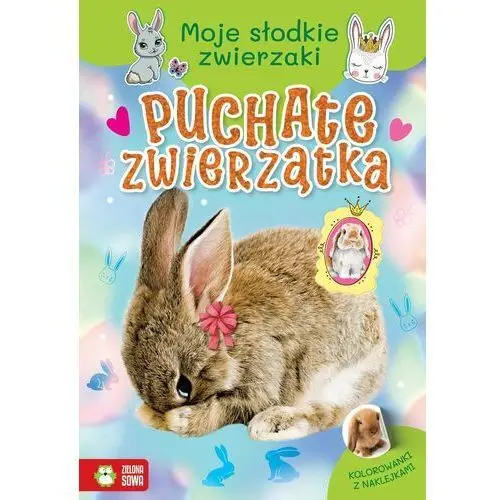 Moje słodkie zwierzaki. Puchate zwierzątka