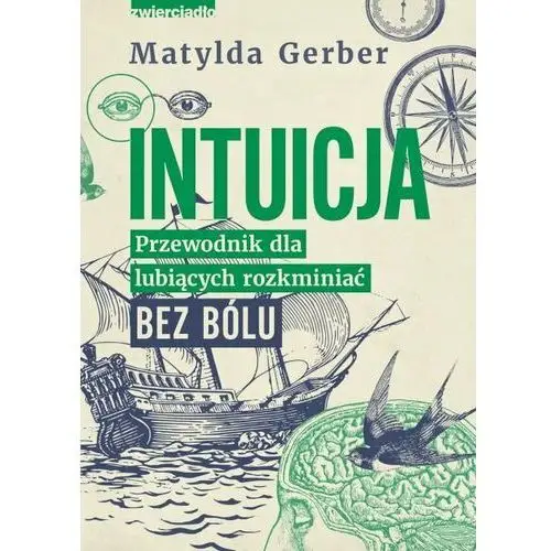 Intuicja. Przewodnik dla lubiących rozkminiać bez bólu