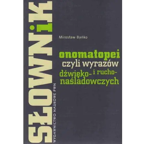 Słownik onomatopei, czyli wyrazów dźwięko- i rucho-naśladowczych