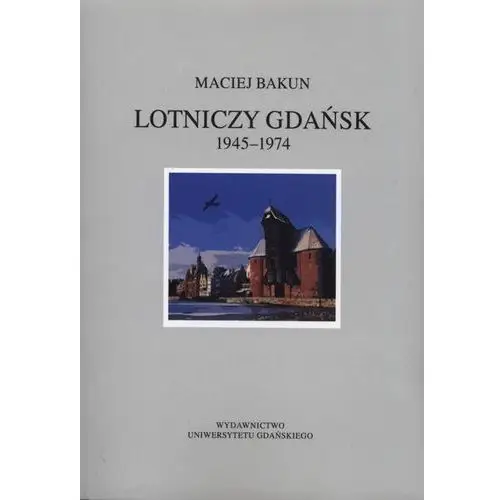 Wyd.uniwersytetu gdańskiego Lotniczy gdańsk 1945-1974