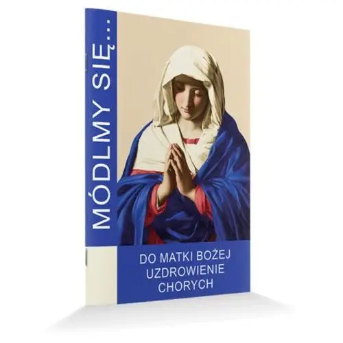 Módlmy się do Matki Bożej Uzdrowienie Chorych, 6056