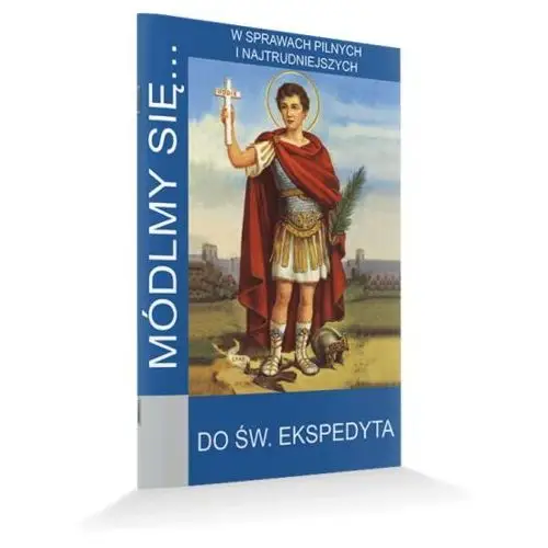 Módlmy się.. Do Św. Ekspedyta