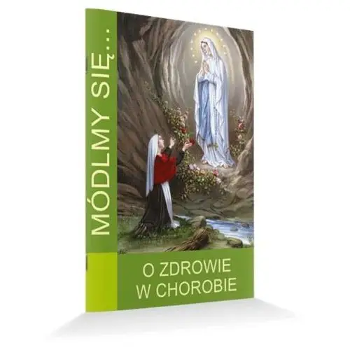 Módlmy się. o zdrowie w chorobie Wydwnictwo jut