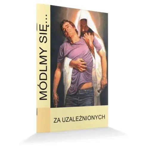 Módlmy się. Za uzależnionych