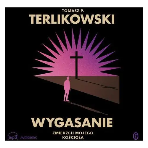 Wygasanie. Zmierzch mojego Kościoła