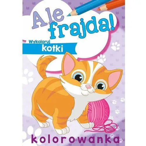 Wykoloruj kotki. Ale frajda