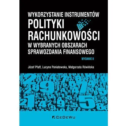 Wykorzystanie instrumentów polityki rachunkowości w wybranych obszarach sprawozdania finansowego