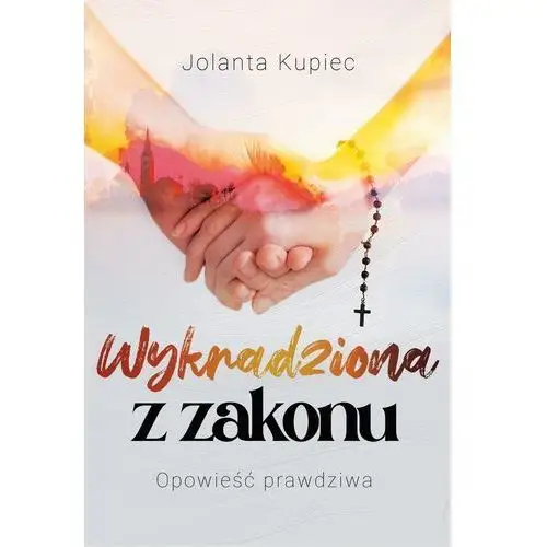 Wykradziona z zakonu. Opowieść prawdziwa