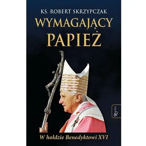 Wymagający papież. W hołdzie Benedyktowi XVI