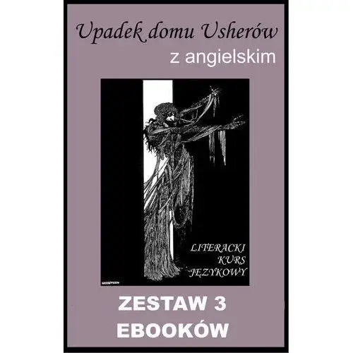 Upadek domu Usherów z angielskim. Literacki kurs językowy. Zestaw 3 ebooków