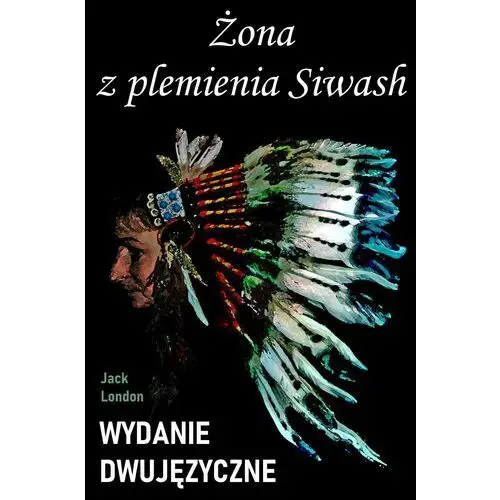 Żona z plemienia siwash. wydanie dwujęzyczne Wymownia