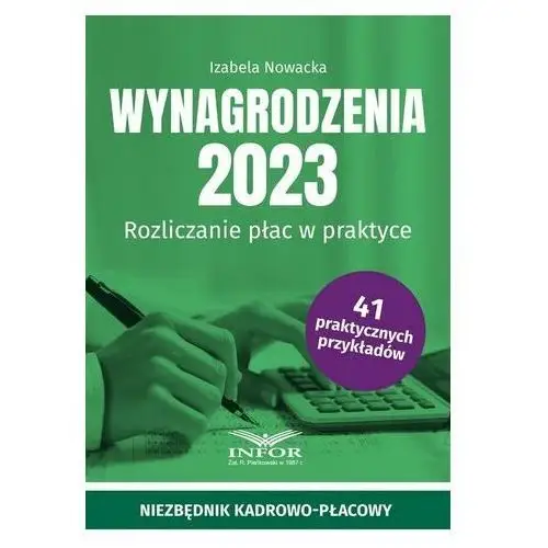 Wynagrodzenia 2023. Rozliczanie płac w praktyce Jaruga-Nowacka Izabela