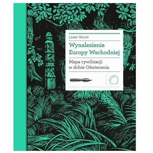 Wynalezienie Europy Wschodniej. Mapa cywilizacji w dobie Oświecenia