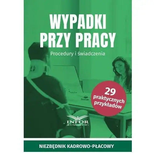 Wypadki przy pracy. Procedury i świadczenia