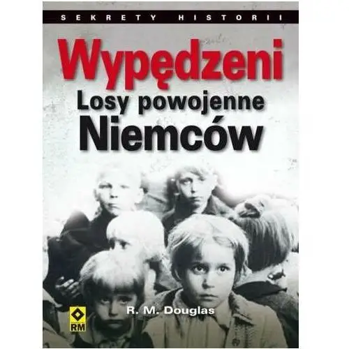 Wypędzeni. Losy powojenne Niemców