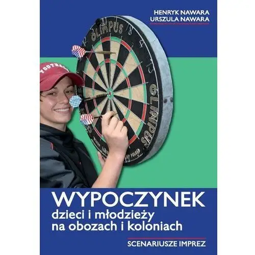 Wypoczynek dzieci i młodzieży na obozach i koloniach. Scenariusze imprez (E-book)