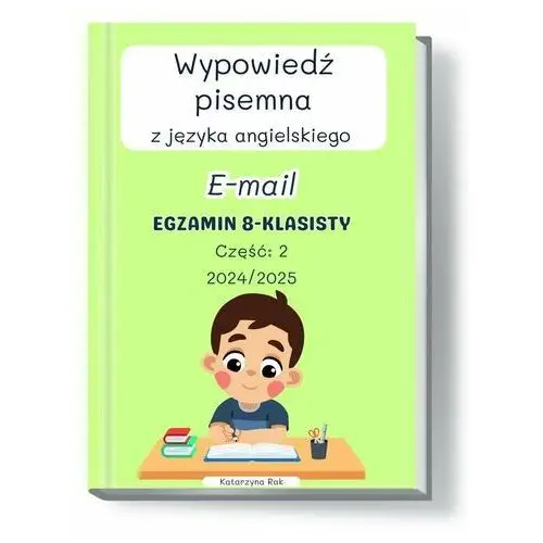 Wypowiedź pisemna z języka angielskiego. Egzamin 8-klasisty. E-mail. Część 2