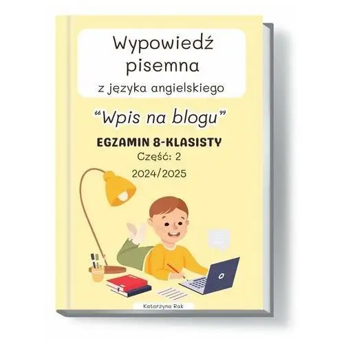 Wypowiedź pisemna z języka angielskiego. Egzamin 8-klasisty. Wpis na blogu. Część 2