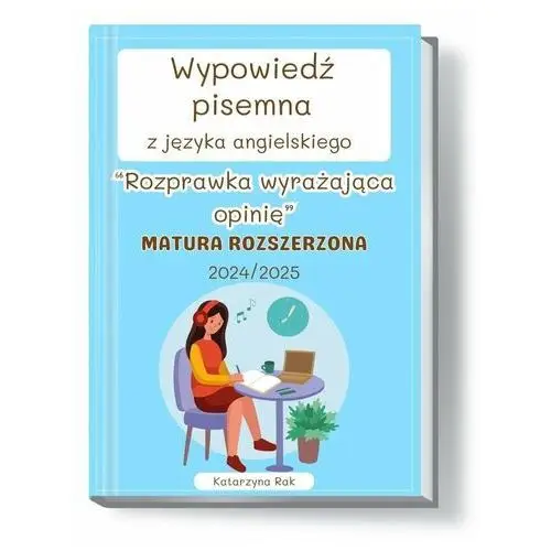 Wypowiedź pisemna z języka angielskiego. Rozprawka wyrażająca opinię. Matura rozszerzona