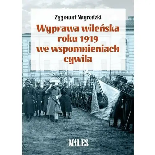 Wyprawa wileńska roku 1919 we wspomnieniach / Miles