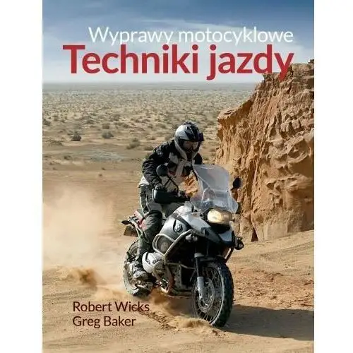 Wyprawy motocyklowe. Techniki jazdy