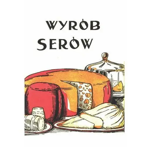 Wyrób serów. Reprint