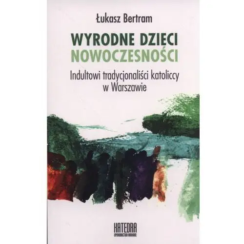 Wyrodne dzieci nowoczesności Indultowi tradycjonal - Jeśli zamówisz do 14:00, wyślemy tego samego dnia