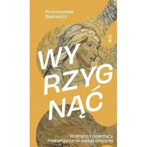 Wyrzygnąć. Wiersze i poematy metafizyczno-katatoniczne