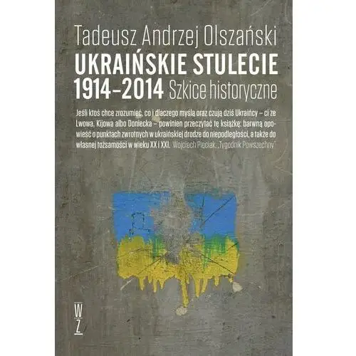 Ukraińskie stulecie 1914-2014. szkice historyczne