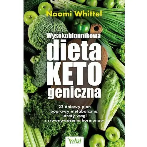 Wysokobłonnikowa dieta ketogeniczna. 22-dniowy plan poprawy metabolizmu, utraty wagi i zrównoważenia hormonów
