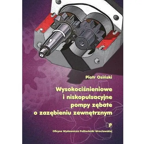 Wysokociśnieniowe i niskopulsacyjne pompy zębate o zazębieniu zewnętrznym