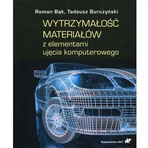 Wytrzymałość materiałów z elementami ujęcia komputerowego