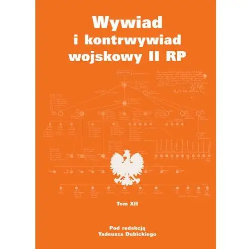 Wywiad i kontrwywiad wojskowy II RP. Tom 12